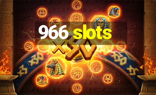 966 slots