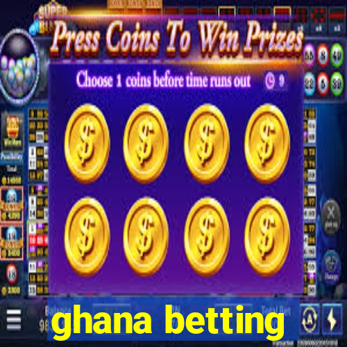 ghana betting