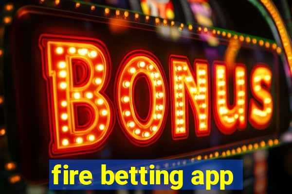 fire betting app