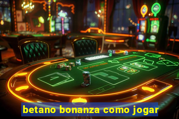 betano bonanza como jogar