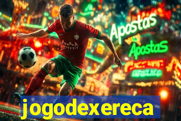 jogodexereca