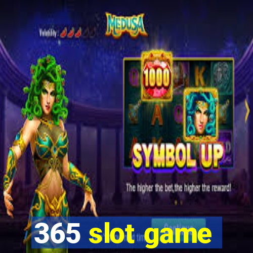 365 slot game