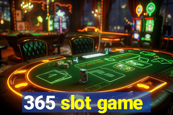 365 slot game