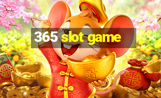 365 slot game