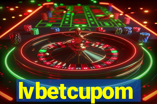 lvbetcupom