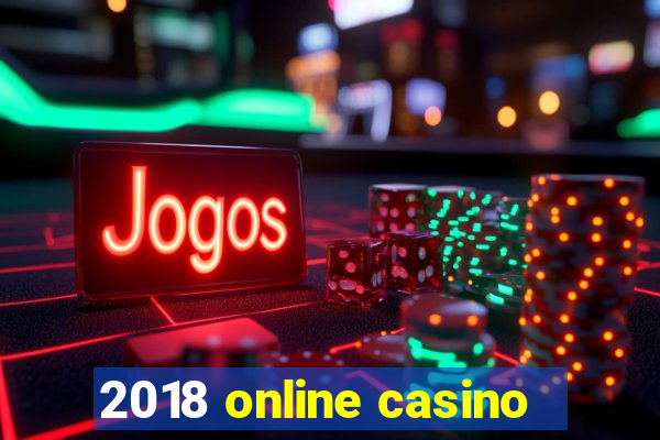 2018 online casino