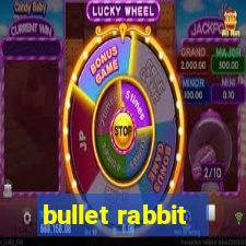 bullet rabbit