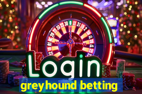 greyhound betting