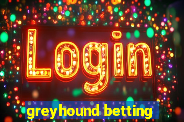 greyhound betting