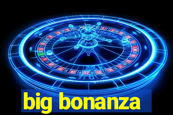 big bonanza