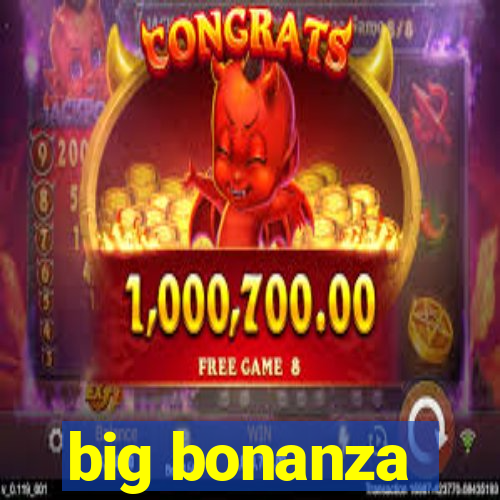 big bonanza