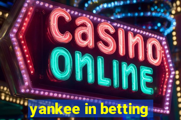 yankee in betting