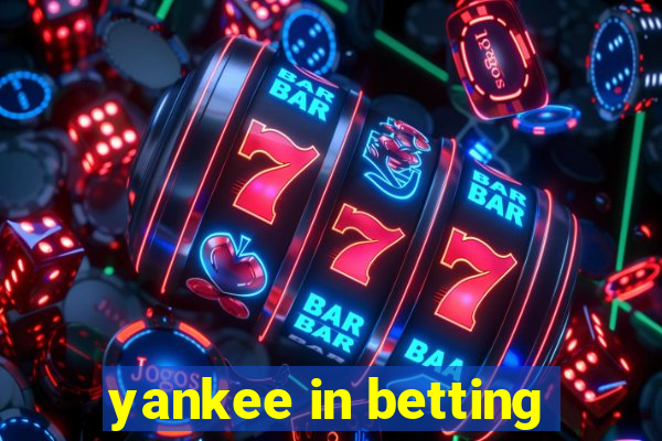 yankee in betting