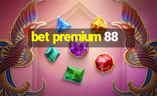 bet premium 88