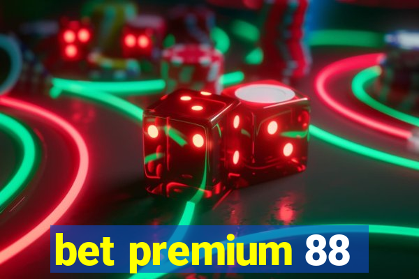 bet premium 88