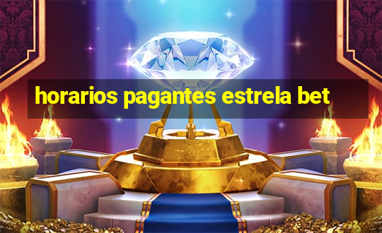 horarios pagantes estrela bet