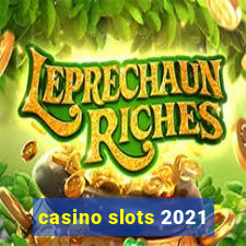 casino slots 2021