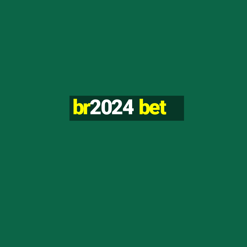 br2024 bet