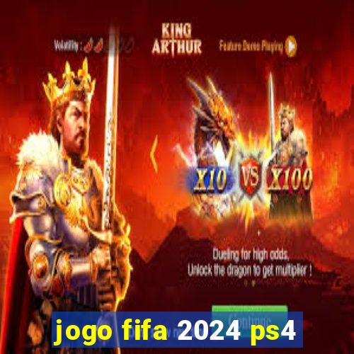 jogo fifa 2024 ps4