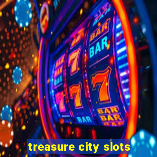 treasure city slots