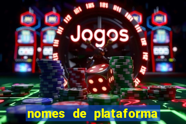 nomes de plataforma de jogos slots