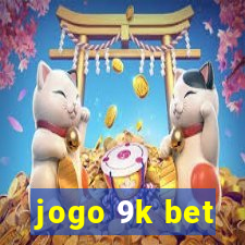 jogo 9k bet