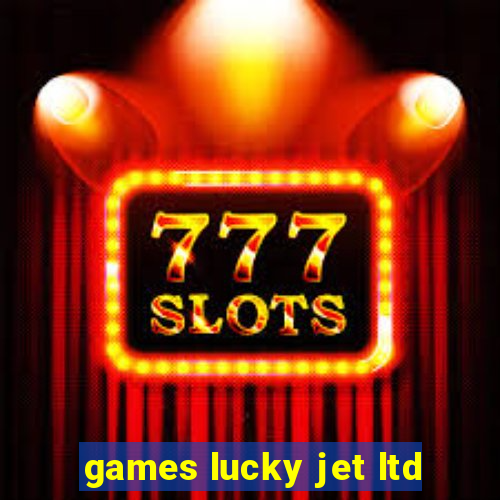 games lucky jet ltd