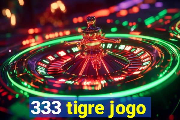 333 tigre jogo