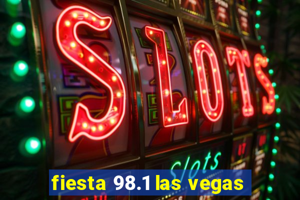 fiesta 98.1 las vegas