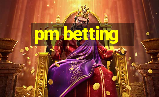 pm betting