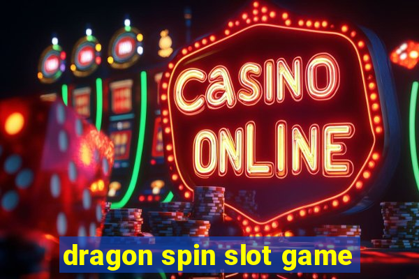 dragon spin slot game