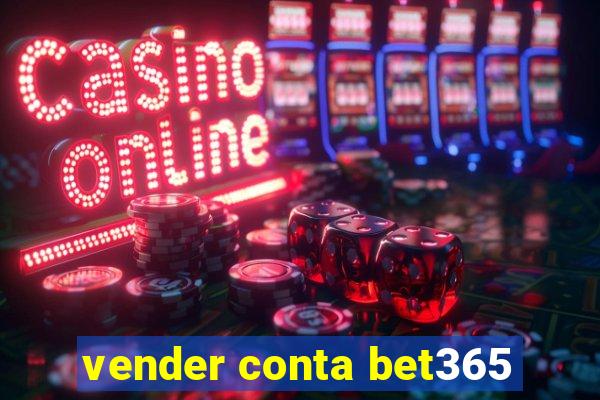 vender conta bet365