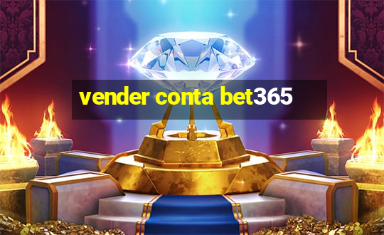 vender conta bet365