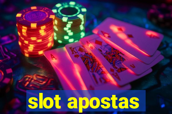 slot apostas