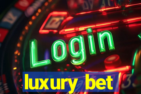 luxury bet