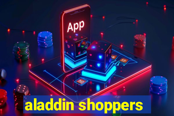 aladdin shoppers