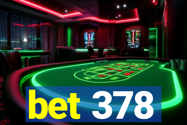 bet 378