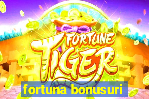 fortuna bonusuri