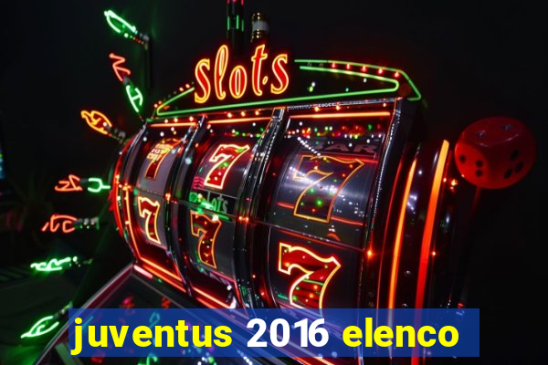 juventus 2016 elenco