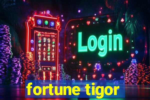 fortune tigor