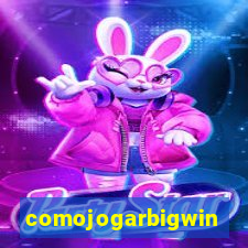 comojogarbigwin