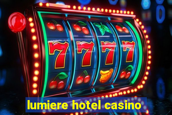 lumiere hotel casino