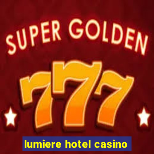 lumiere hotel casino