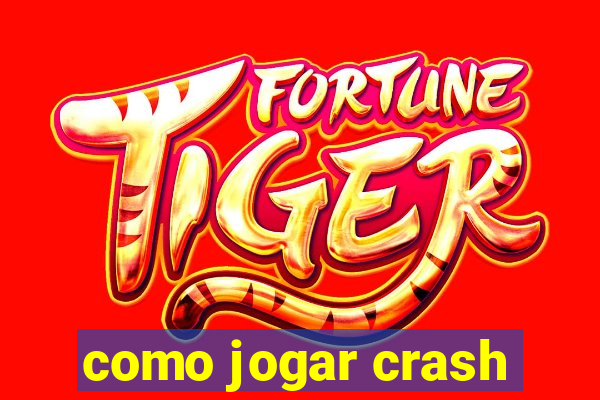 como jogar crash