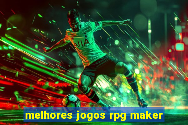 melhores jogos rpg maker