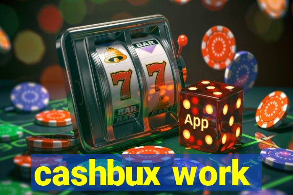 cashbux work