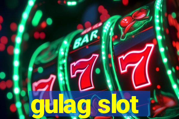 gulag slot