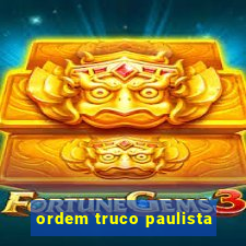 ordem truco paulista