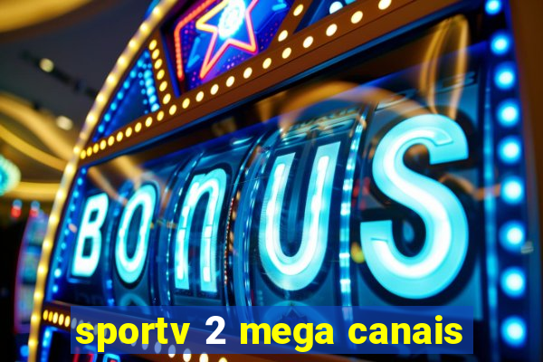 sportv 2 mega canais