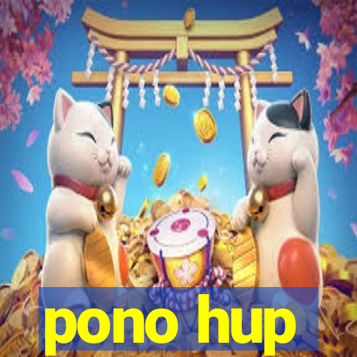 pono hup